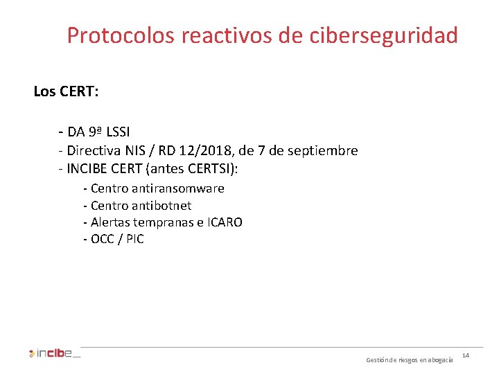 Protocolos reactivos de ciberseguridad Los CERT: - DA 9ª LSSI - Directiva NIS /