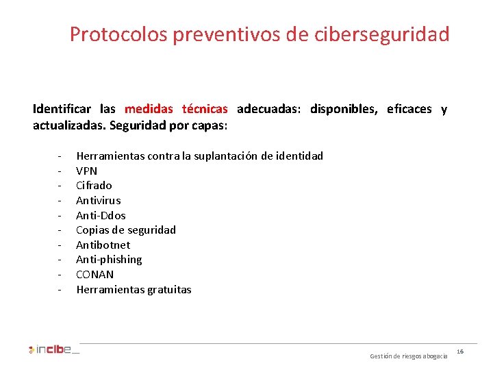 Protocolos preventivos de ciberseguridad Identificar las medidas técnicas adecuadas: disponibles, eficaces y actualizadas. Seguridad