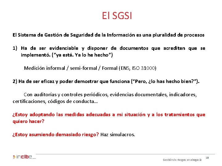 El SGSI El Sistema de Gestión de Seguridad de la Información es una pluralidad