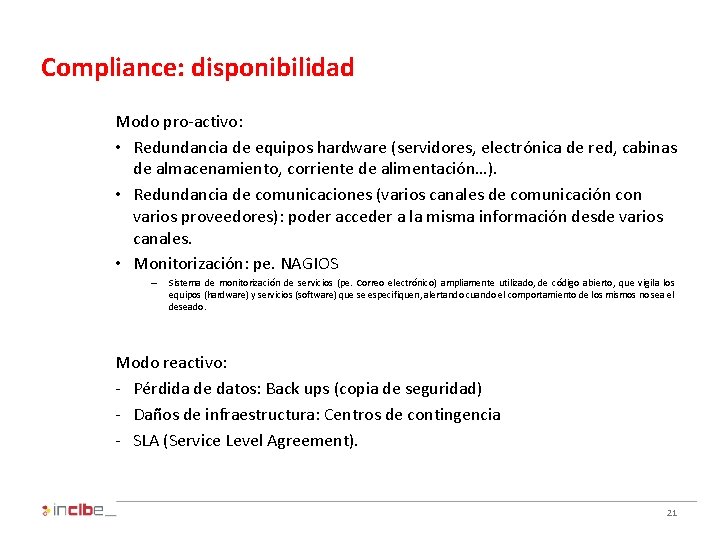 Compliance: disponibilidad Modo pro-activo: • Redundancia de equipos hardware (servidores, electrónica de red, cabinas