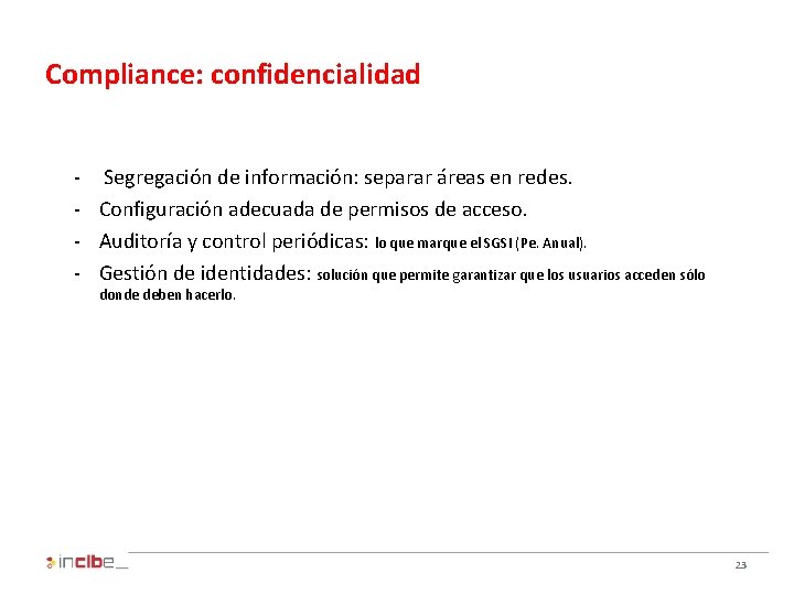 Compliance: confidencialidad - Segregación de información: separar áreas en redes. - Configuración adecuada de