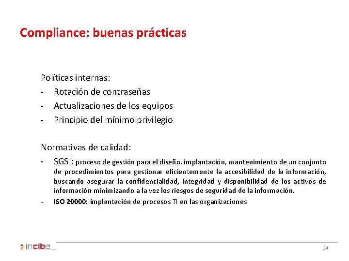 Compliance: buenas prácticas Políticas internas: - Rotación de contraseñas - Actualizaciones de los equipos