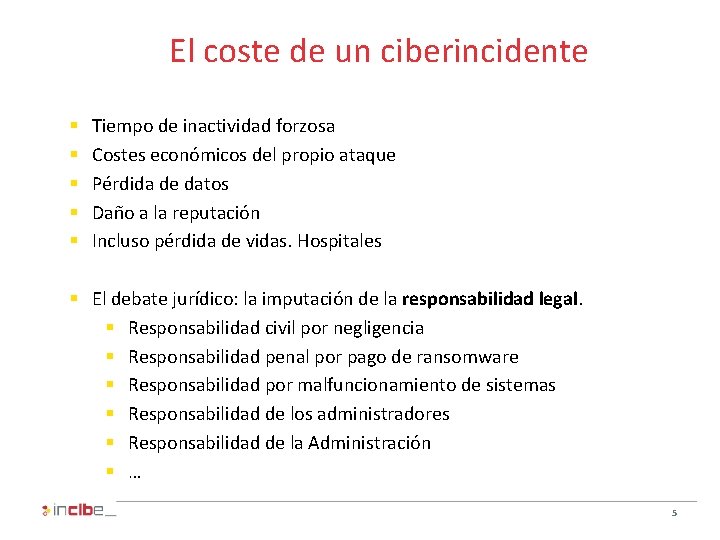 El coste de un ciberincidente § § § Tiempo de inactividad forzosa Costes económicos