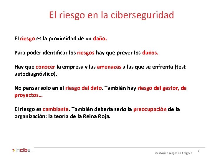 El riesgo en la ciberseguridad El riesgo es la proximidad de un daño. Para