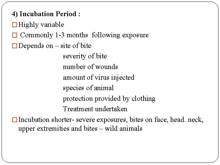 4) Incubation Period : � Highly variable � Commonly 1 -3 months following exposure