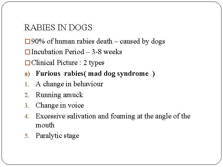 RABIES IN DOGS � 90% of human rabies death – caused by dogs �
