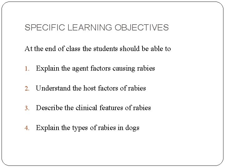 SPECIFIC LEARNING OBJECTIVES At the end of class the students should be able to