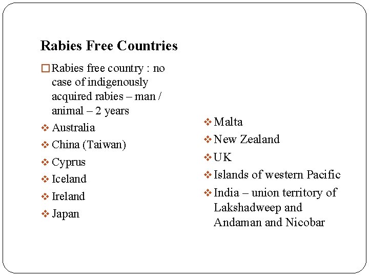 Rabies Free Countries � Rabies free country : no case of indigenously acquired rabies