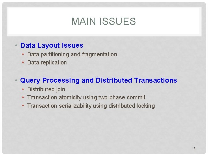 MAIN ISSUES • Data Layout Issues • Data partitioning and fragmentation • Data replication MAIN ISSUES • Data Layout Issues • Data partitioning and fragmentation • Data replication