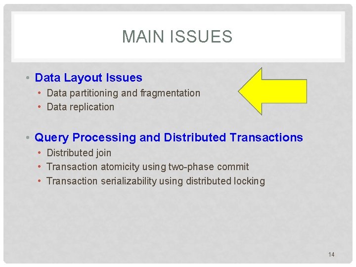 MAIN ISSUES • Data Layout Issues • Data partitioning and fragmentation • Data replication