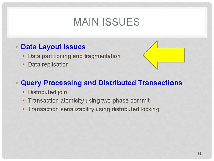 MAIN ISSUES • Data Layout Issues • Data partitioning and fragmentation • Data replication MAIN ISSUES • Data Layout Issues • Data partitioning and fragmentation • Data replication