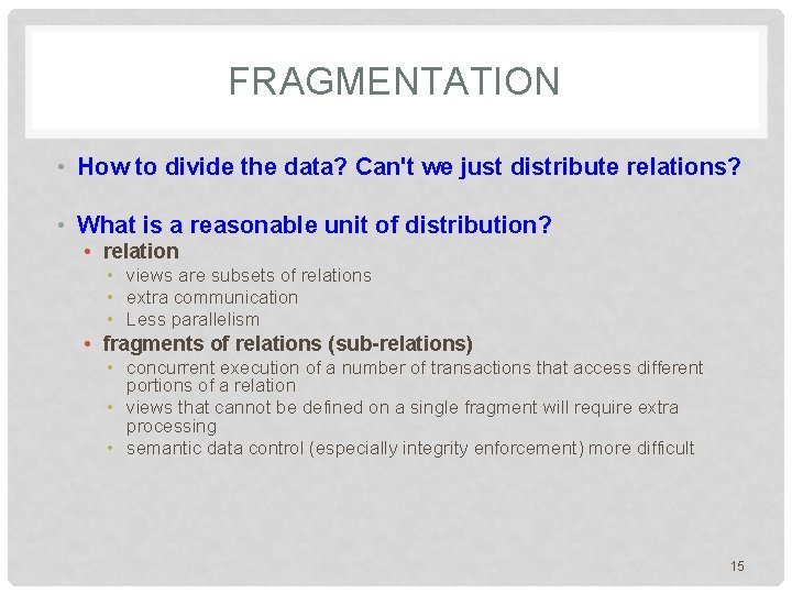 FRAGMENTATION • How to divide the data? Can't we just distribute relations? • What FRAGMENTATION • How to divide the data? Can't we just distribute relations? • What