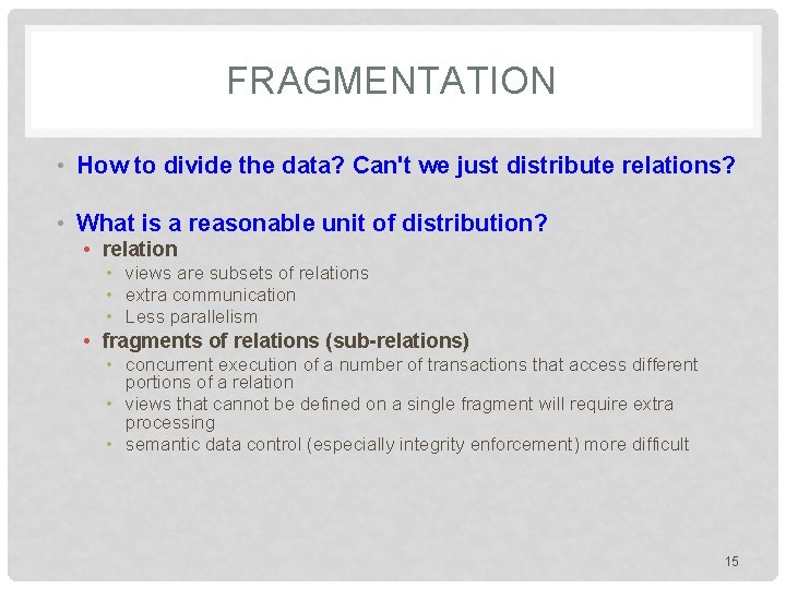 FRAGMENTATION • How to divide the data? Can't we just distribute relations? • What