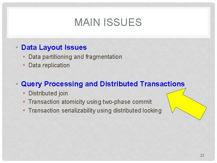 MAIN ISSUES • Data Layout Issues • Data partitioning and fragmentation • Data replication