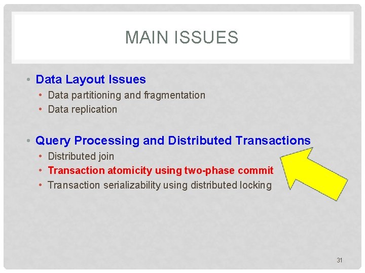 MAIN ISSUES • Data Layout Issues • Data partitioning and fragmentation • Data replication