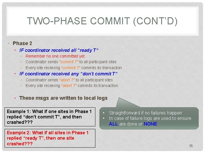 TWO-PHASE COMMIT (CONT’D) • Phase 2 • IF coordinator received all “ready T” • TWO-PHASE COMMIT (CONT’D) • Phase 2 • IF coordinator received all “ready T” •
