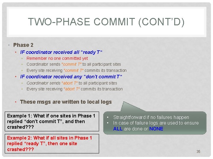 TWO-PHASE COMMIT (CONT’D) • Phase 2 • IF coordinator received all “ready T” •