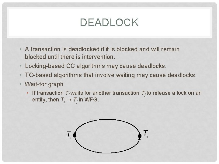DEADLOCK • A transaction is deadlocked if it is blocked and will remain blocked DEADLOCK • A transaction is deadlocked if it is blocked and will remain blocked