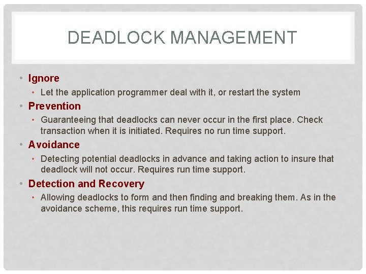 DEADLOCK MANAGEMENT • Ignore • Let the application programmer deal with it, or restart DEADLOCK MANAGEMENT • Ignore • Let the application programmer deal with it, or restart