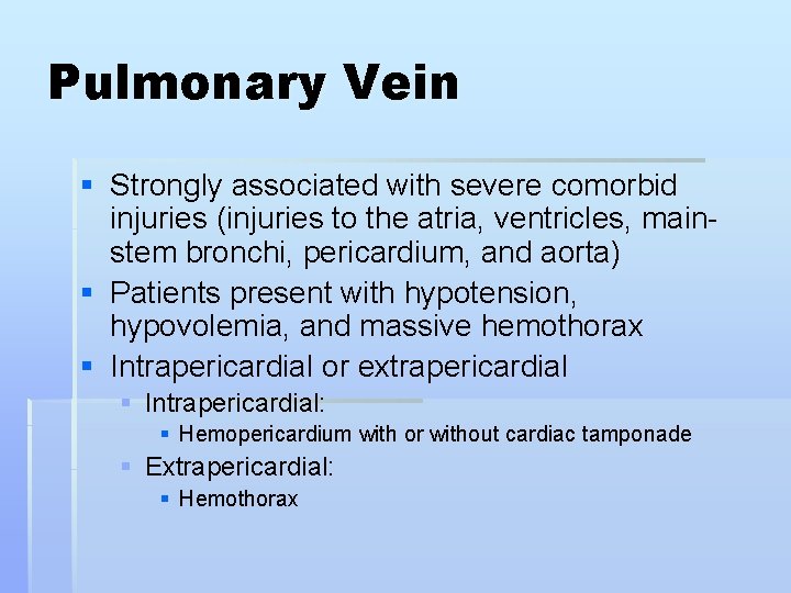 Pulmonary Vein § Strongly associated with severe comorbid injuries (injuries to the atria, ventricles,
