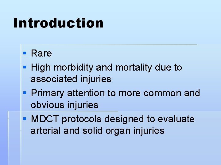 Introduction § Rare § High morbidity and mortality due to associated injuries § Primary