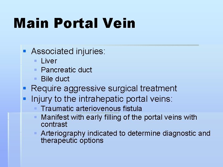 Main Portal Vein § Associated injuries: § Liver § Pancreatic duct § Bile duct
