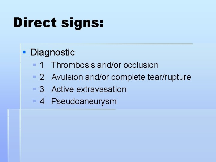 Direct signs: § Diagnostic § 1. § 2. § 3. § 4. Thrombosis and/or