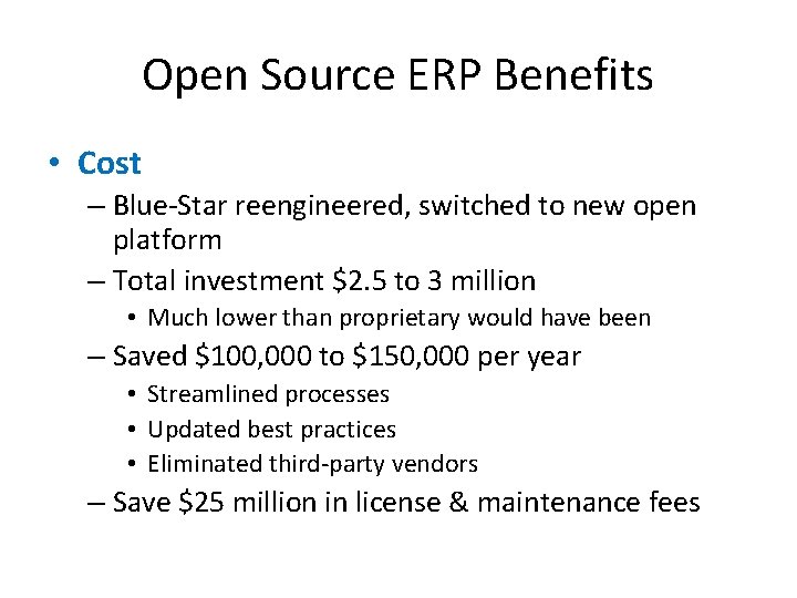 Open Source ERP Benefits • Cost – Blue-Star reengineered, switched to new open platform
