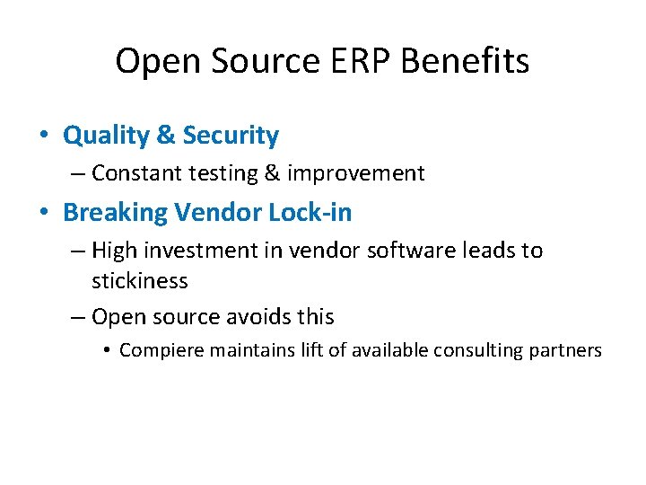 Open Source ERP Benefits • Quality & Security – Constant testing & improvement •