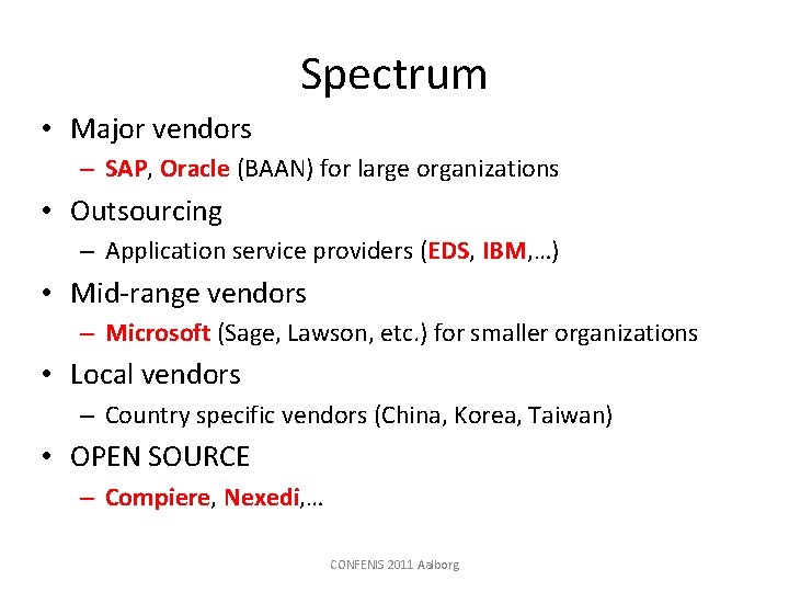 Spectrum • Major vendors – SAP, Oracle (BAAN) for large organizations • Outsourcing –