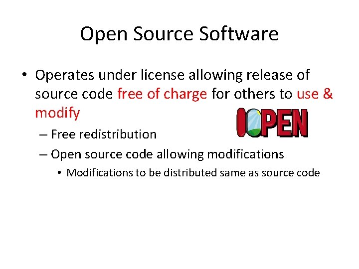 Open Source Software • Operates under license allowing release of source code free of