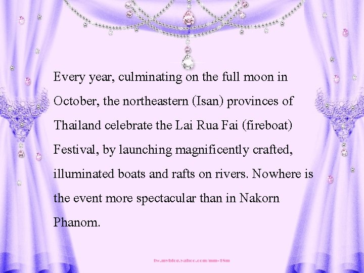 Every year, culminating on the full moon in October, the northeastern (Isan) provinces of