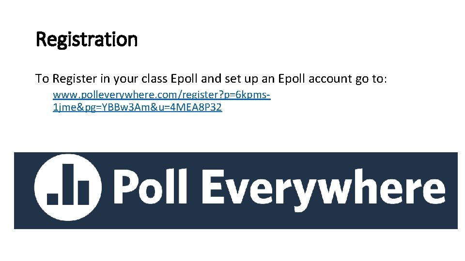 Registration To Register in your class Epoll and set up an Epoll account go