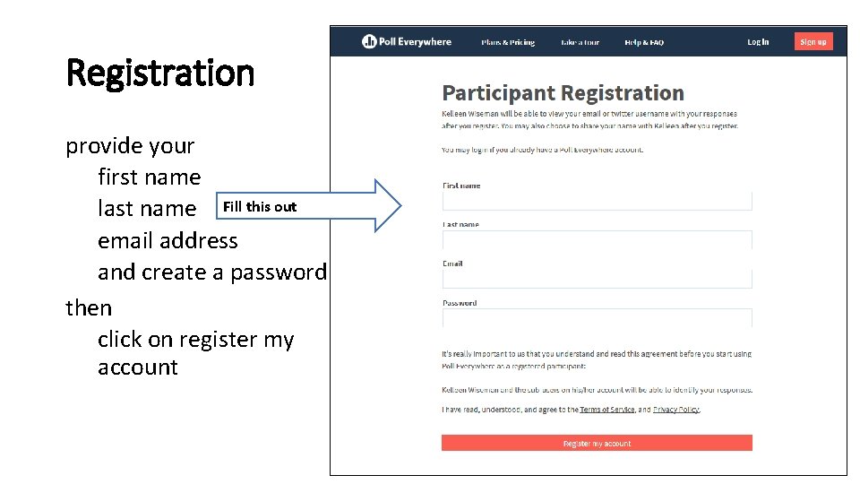 Registration provide your first name last name Fill this out email address and create