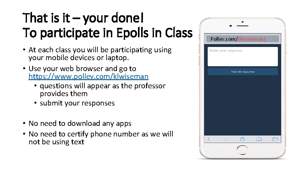 That is it – your done! To participate in Epolls in Class • At