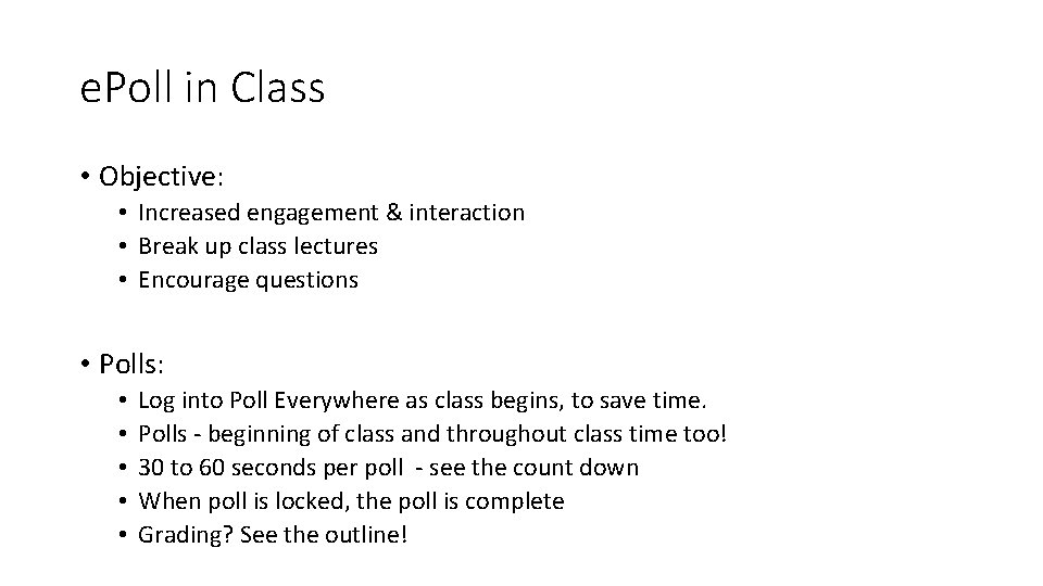 e. Poll in Class • Objective: • Increased engagement & interaction • Break up