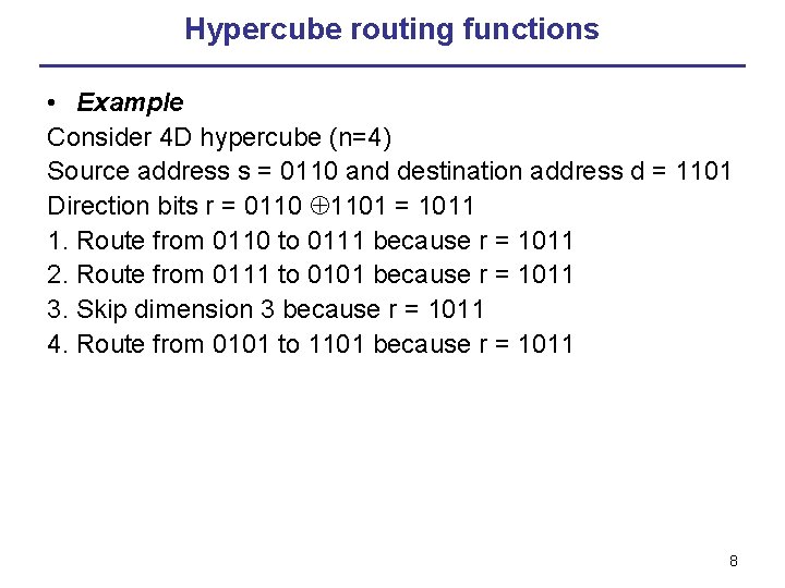 Hypercube routing functions • Example Consider 4 D hypercube (n=4) Source address s =