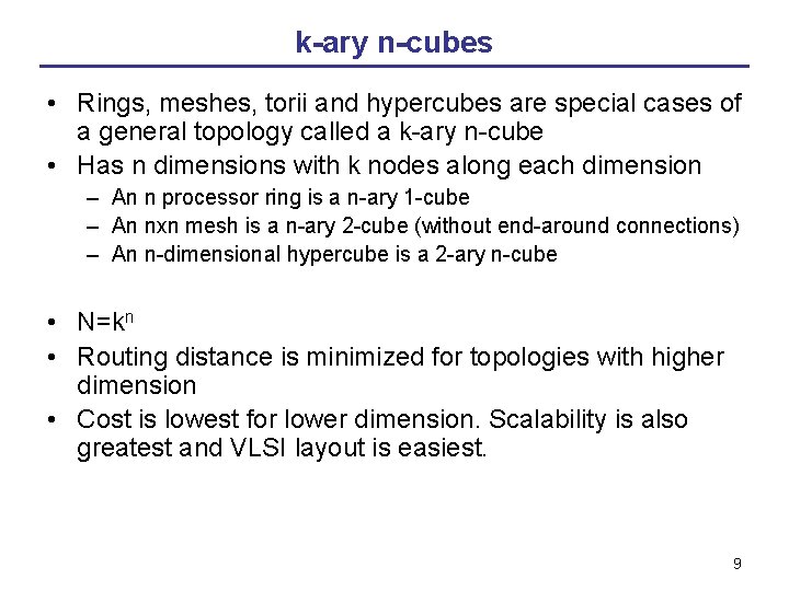 k-ary n-cubes • Rings, meshes, torii and hypercubes are special cases of a general