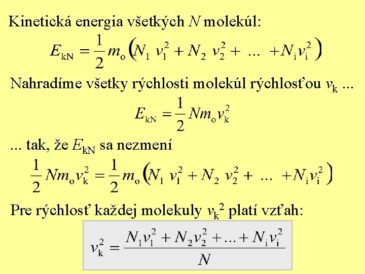 Kinetická energia všetkých N molekúl: Nahradíme všetky rýchlosti molekúl rýchlosťou vk. . . tak,