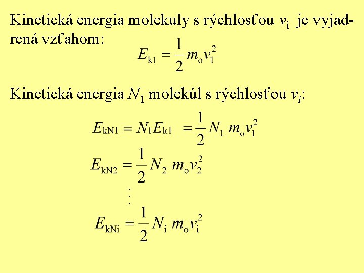 Kinetická energia molekuly s rýchlosťou vi je vyjadrená vzťahom: Kinetická energia N 1 molekúl