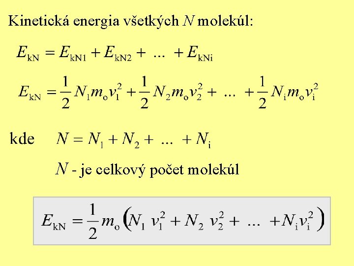 Kinetická energia všetkých N molekúl: N - je celkový počet molekúl 