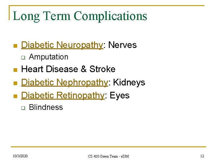 Long Term Complications n Diabetic Neuropathy: Nerves q n n n Amputation Heart Disease