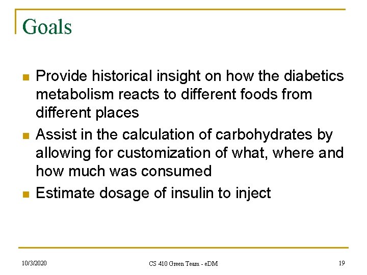 Goals n n n Provide historical insight on how the diabetics metabolism reacts to