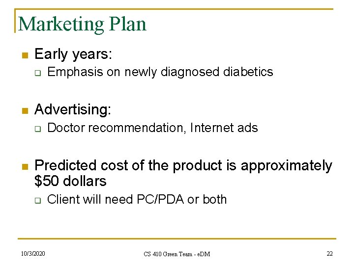 Marketing Plan n Early years: q n Advertising: q n Emphasis on newly diagnosed