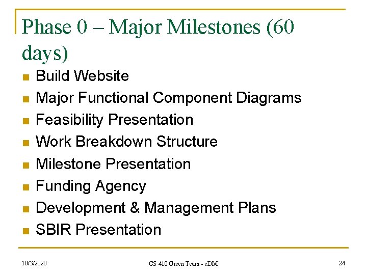 Phase 0 – Major Milestones (60 days) n n n n Build Website Major