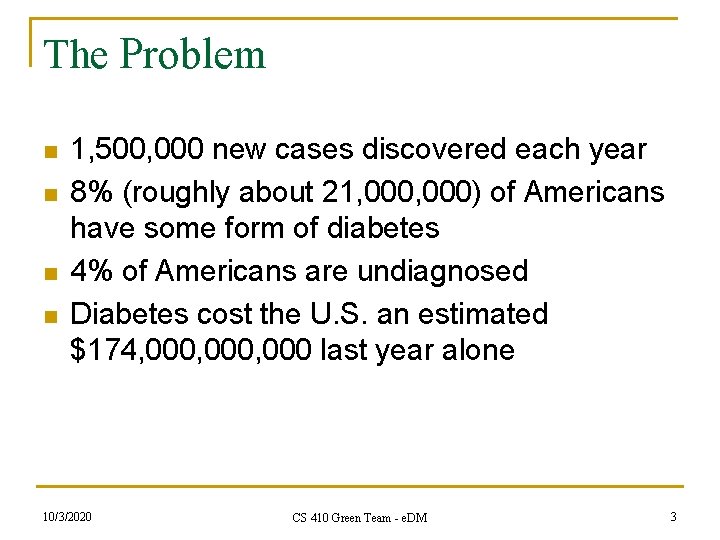 The Problem n n 1, 500, 000 new cases discovered each year 8% (roughly