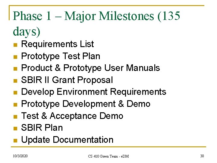 Phase 1 – Major Milestones (135 days) n n n n n Requirements List