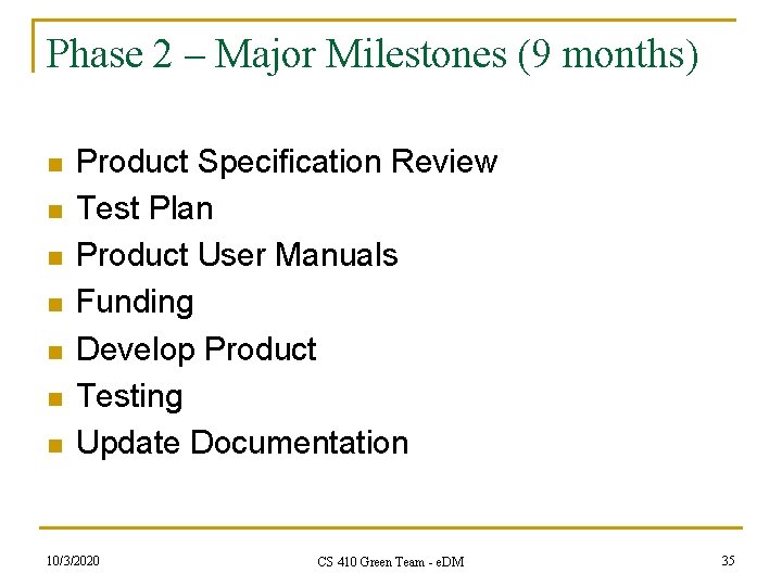 Phase 2 – Major Milestones (9 months) n n n n Product Specification Review