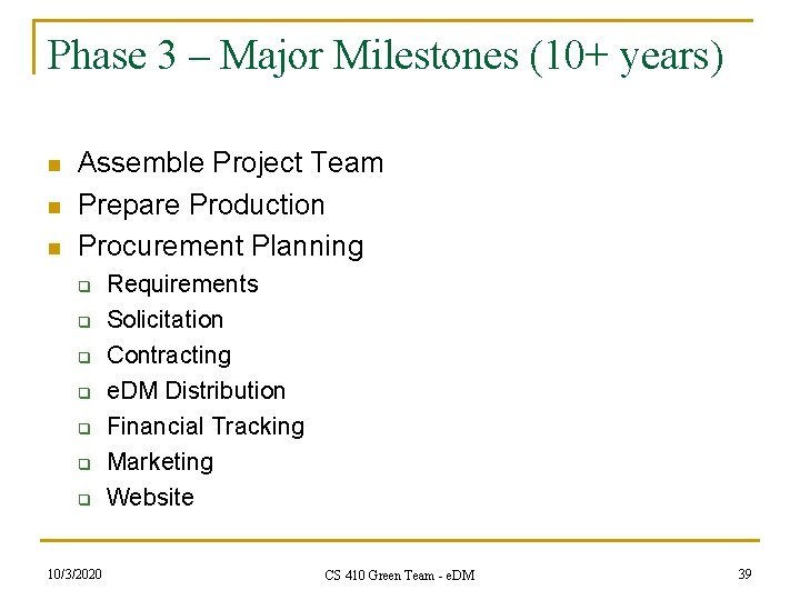 Phase 3 – Major Milestones (10+ years) n n n Assemble Project Team Prepare