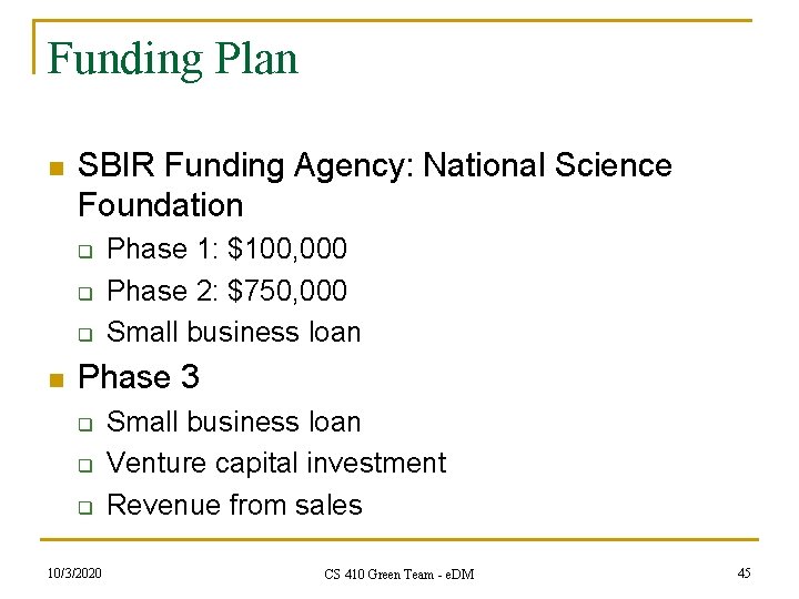 Funding Plan n SBIR Funding Agency: National Science Foundation q q q n Phase